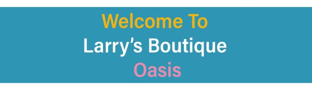 Larry's Boutique Oasis
